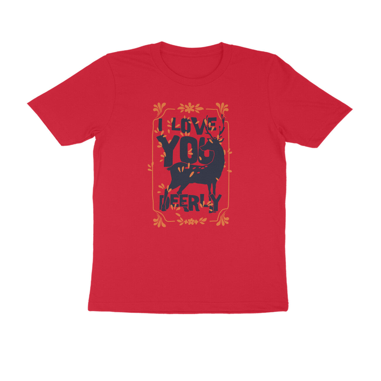 Half Sleeve Round Neck T-Shirt – I love you deerly puraidoprints