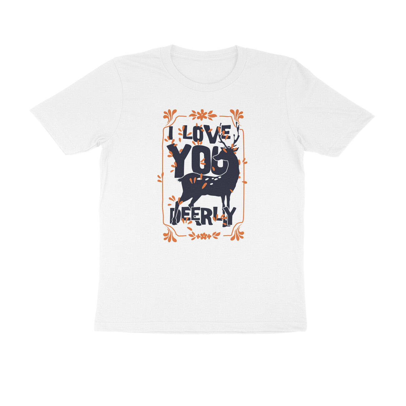Half Sleeve Round Neck T-Shirt – I love you deerly puraidoprints