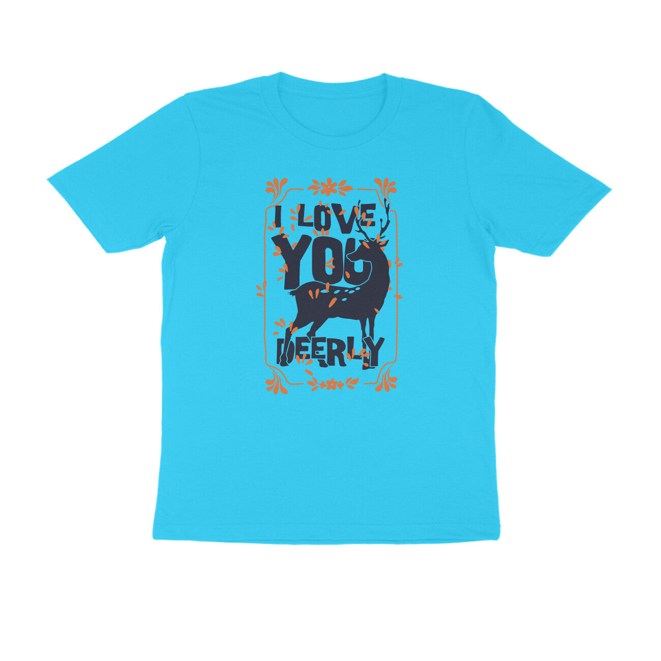Half Sleeve Round Neck T-Shirt – I love you deerly puraidoprints