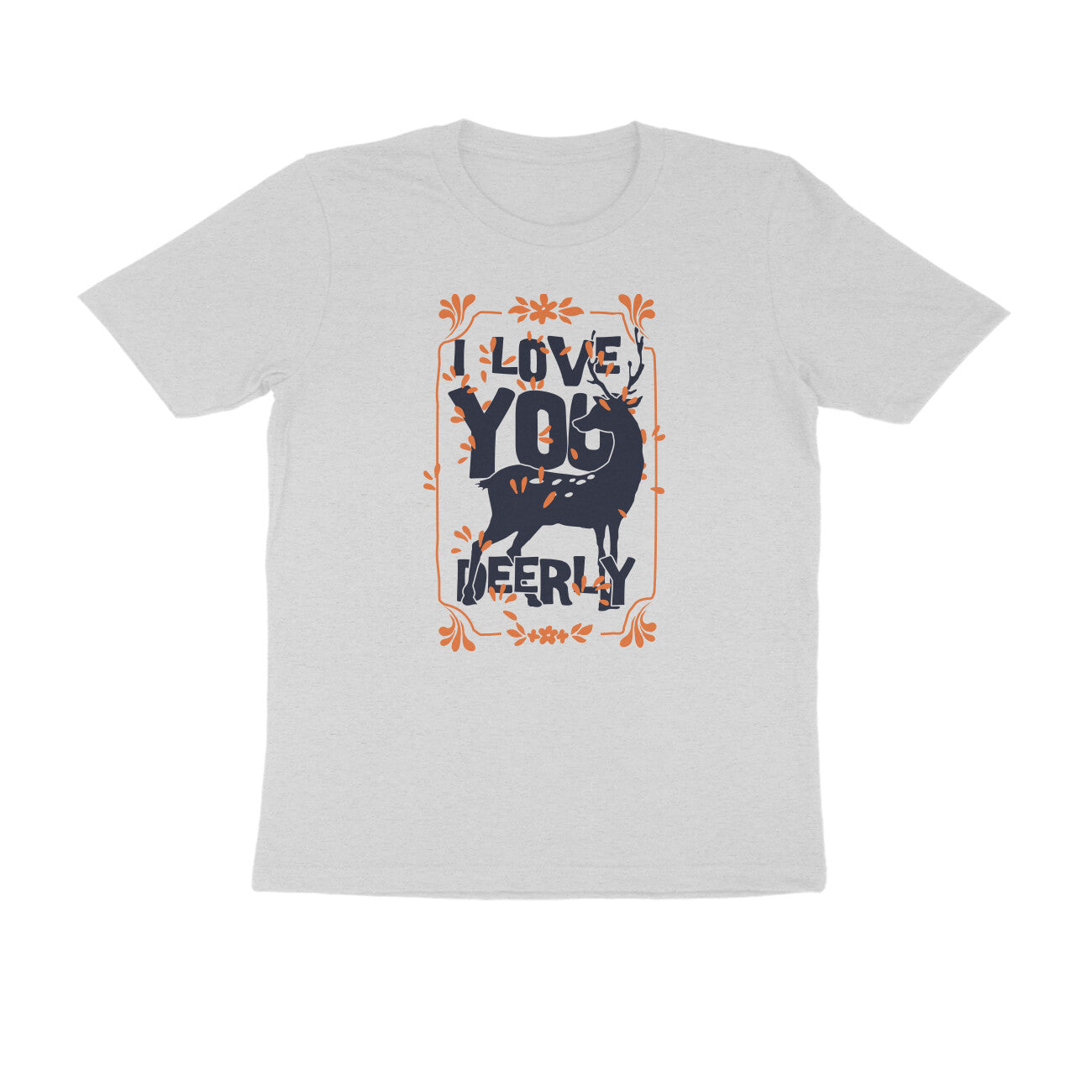 Half Sleeve Round Neck T-Shirt – I love you deerly puraidoprints