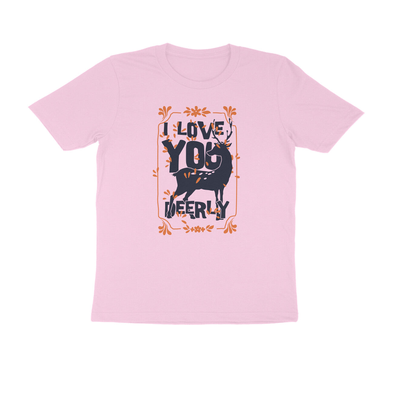 Half Sleeve Round Neck T-Shirt – I love you deerly puraidoprints