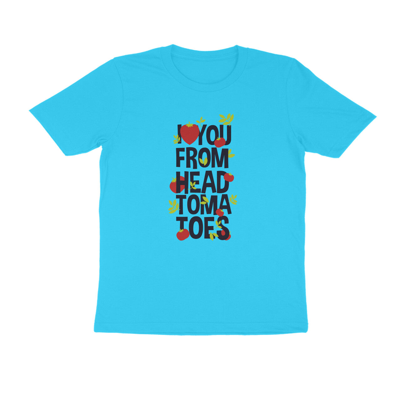 Half Sleeve Round Neck T-Shirt – I love you from head tomatoes 1 puraidoprints