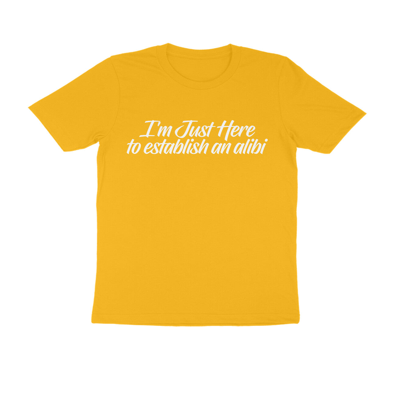 Half Sleeve Round Neck T-Shirt – I’m just here to establish an alibi 2 puraidoprints