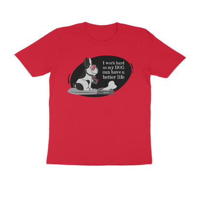 Half Sleeve Round Neck T-Shirt – I work hard so my Dog can have a better Life 1 puraidoprints