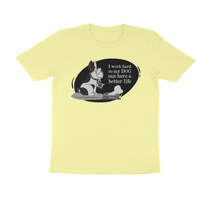 Half Sleeve Round Neck T-Shirt – I work hard so my Dog can have a better Life 1 puraidoprints