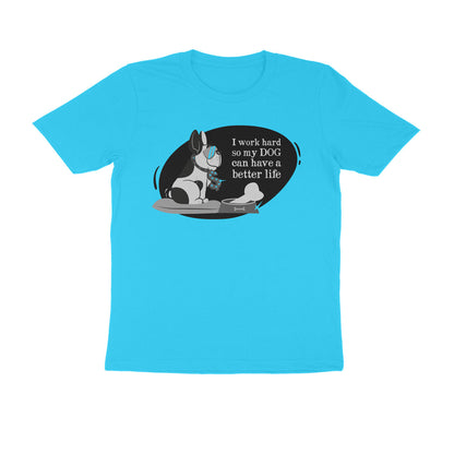 Half Sleeve Round Neck T-Shirt – I work hard so my Dog can have a better Life 1 puraidoprints