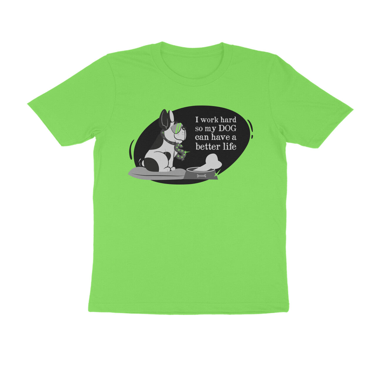 Half Sleeve Round Neck T-Shirt – I work hard so my Dog can have a better Life 1 puraidoprints