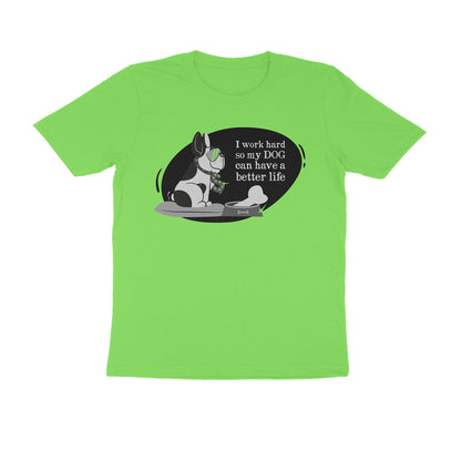 Half Sleeve Round Neck T-Shirt – I work hard so my Dog can have a better Life 1 puraidoprints