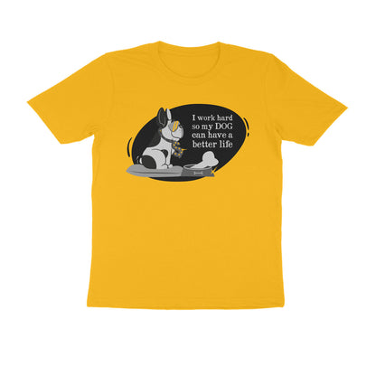 Half Sleeve Round Neck T-Shirt – I work hard so my Dog can have a better Life 1 puraidoprints