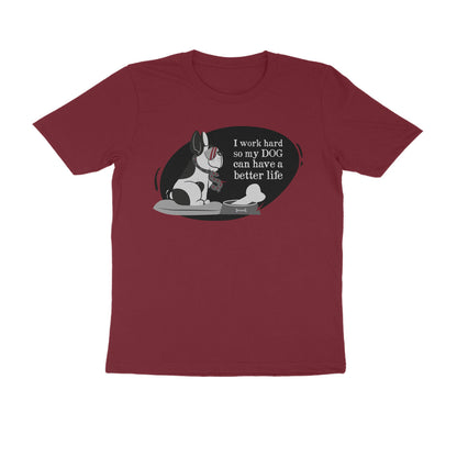 Half Sleeve Round Neck T-Shirt – I work hard so my Dog can have a better Life 1 puraidoprints