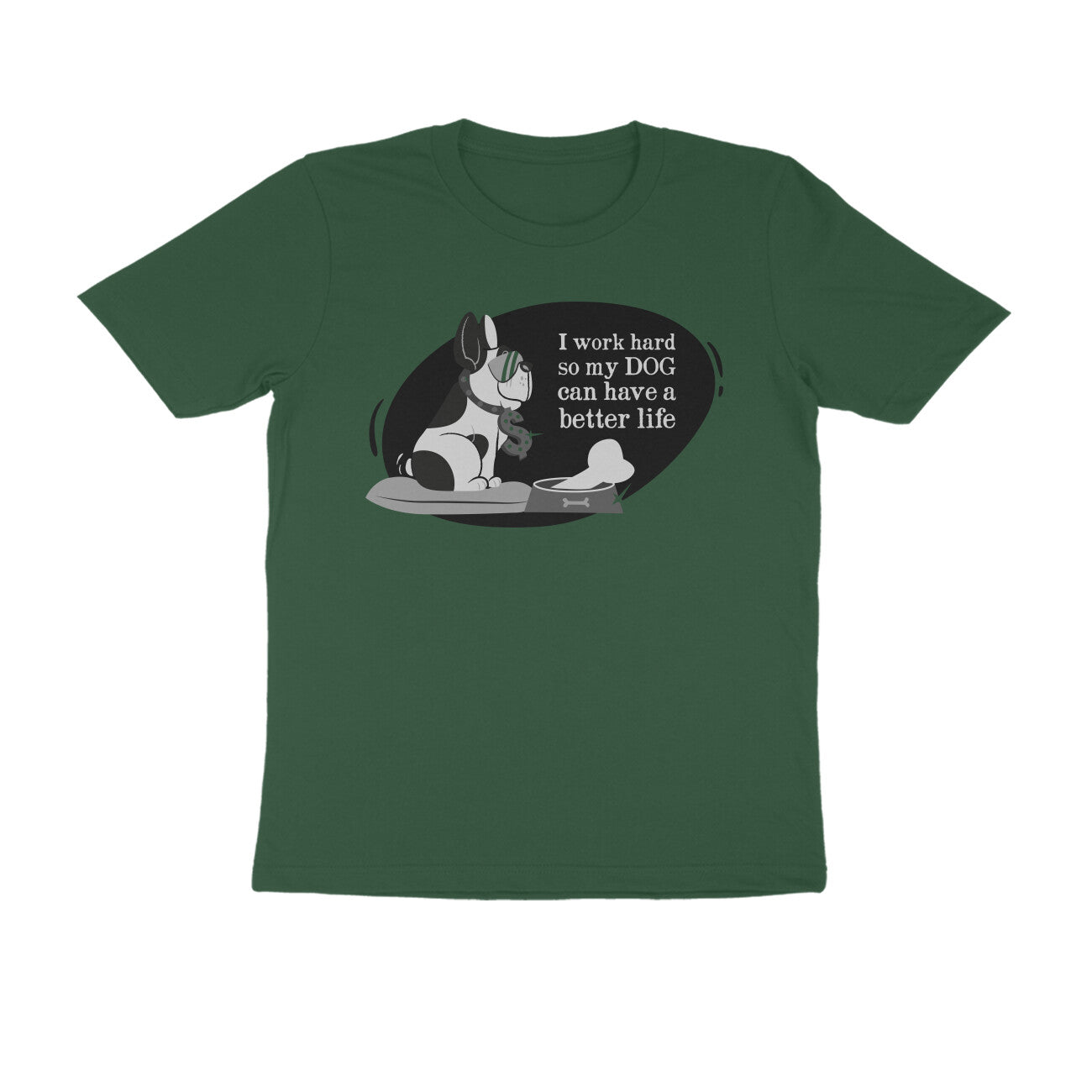Half Sleeve Round Neck T-Shirt – I work hard so my Dog can have a better Life 1 puraidoprints