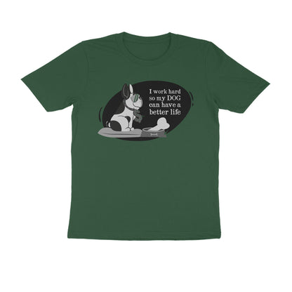 Half Sleeve Round Neck T-Shirt – I work hard so my Dog can have a better Life 1 puraidoprints