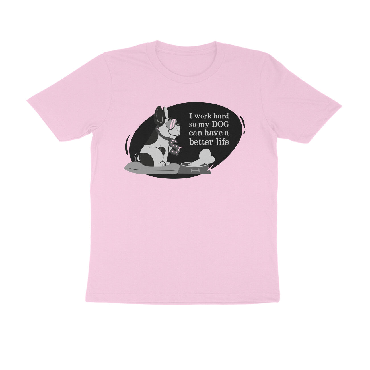 Half Sleeve Round Neck T-Shirt – I work hard so my Dog can have a better Life 1 puraidoprints
