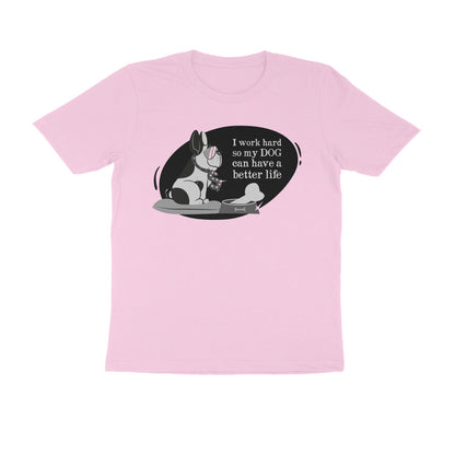 Half Sleeve Round Neck T-Shirt – I work hard so my Dog can have a better Life 1 puraidoprints