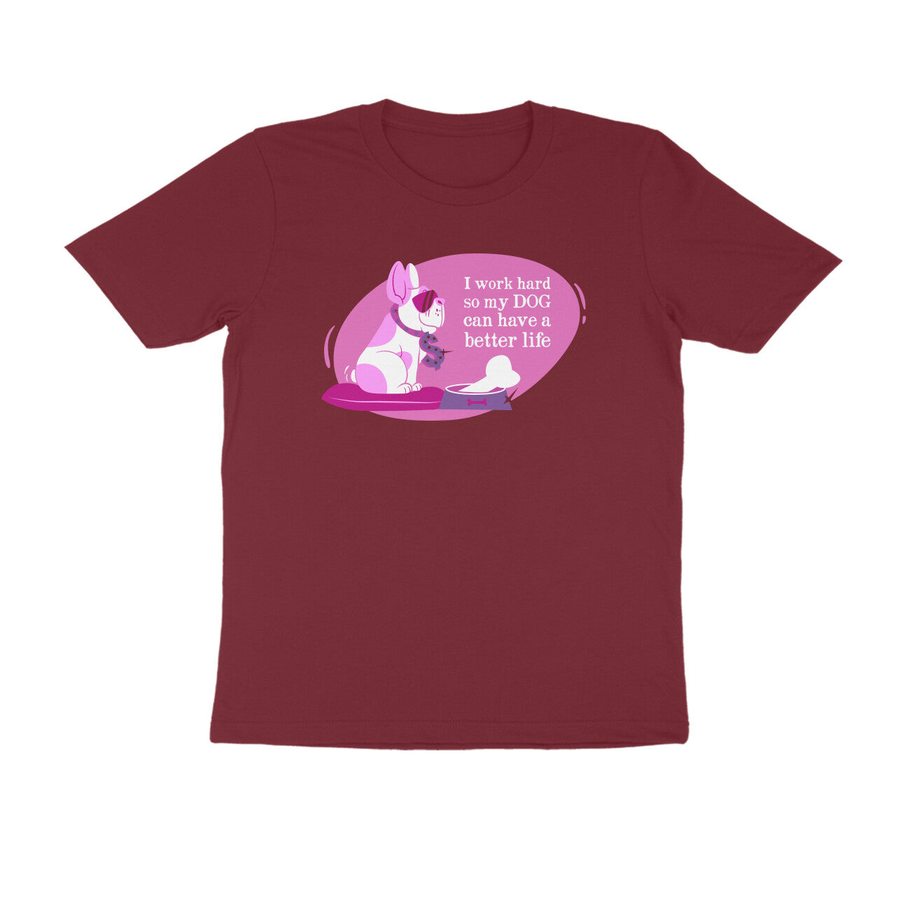 Half Sleeve Round Neck T-Shirt – I work hard so my Dog can have a better Life 2 puraidoprints