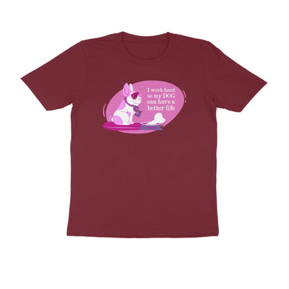 Half Sleeve Round Neck T-Shirt – I work hard so my Dog can have a better Life 2 puraidoprints