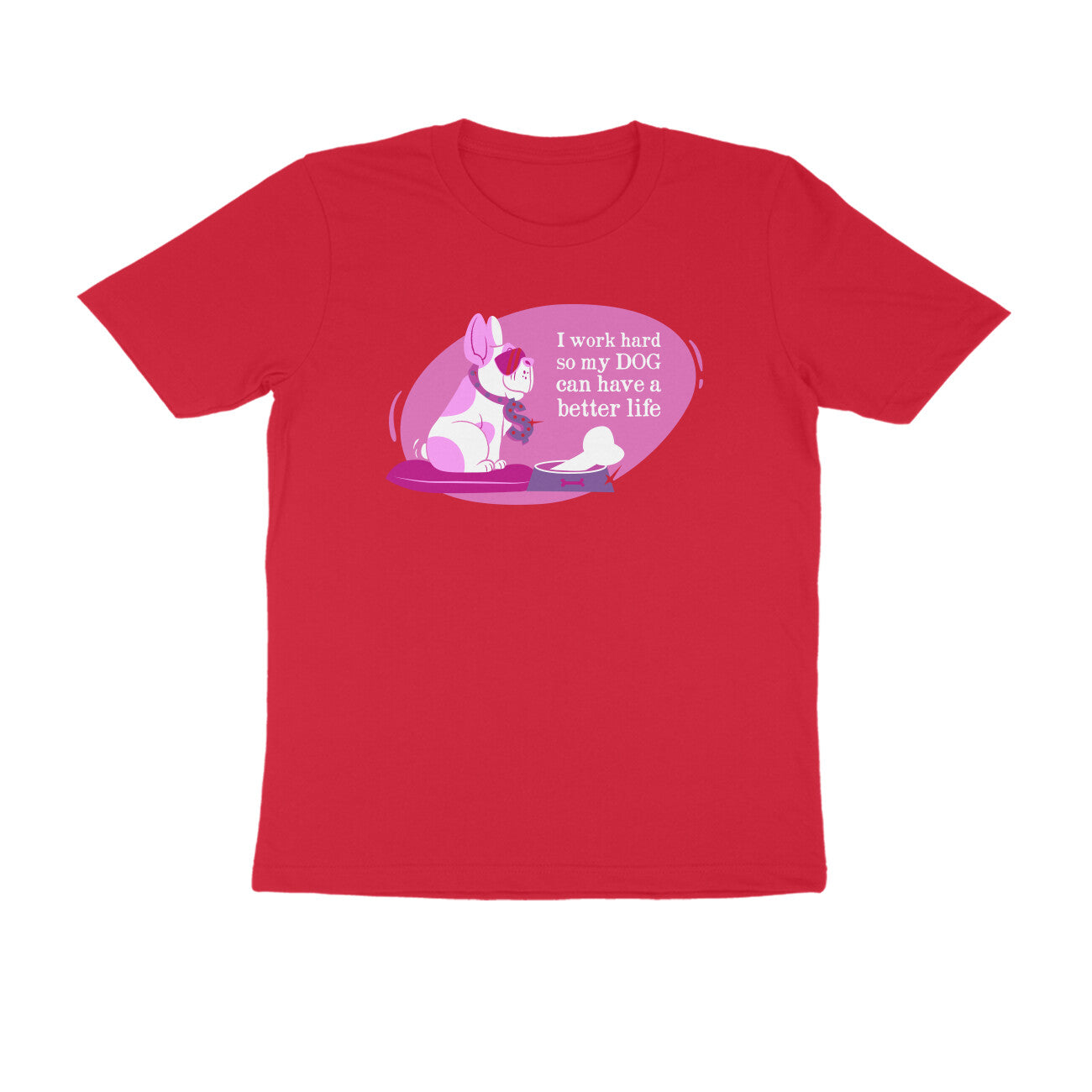 Half Sleeve Round Neck T-Shirt – I work hard so my Dog can have a better Life 2 puraidoprints