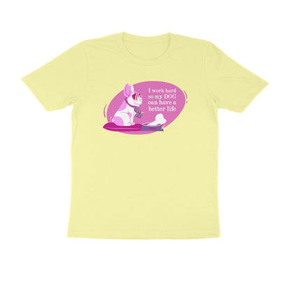 Half Sleeve Round Neck T-Shirt – I work hard so my Dog can have a better Life 2 puraidoprints