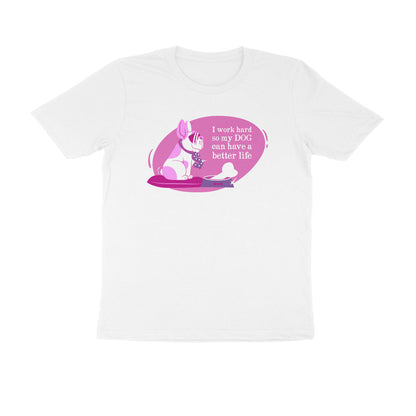 Half Sleeve Round Neck T-Shirt – I work hard so my Dog can have a better Life 2 puraidoprints