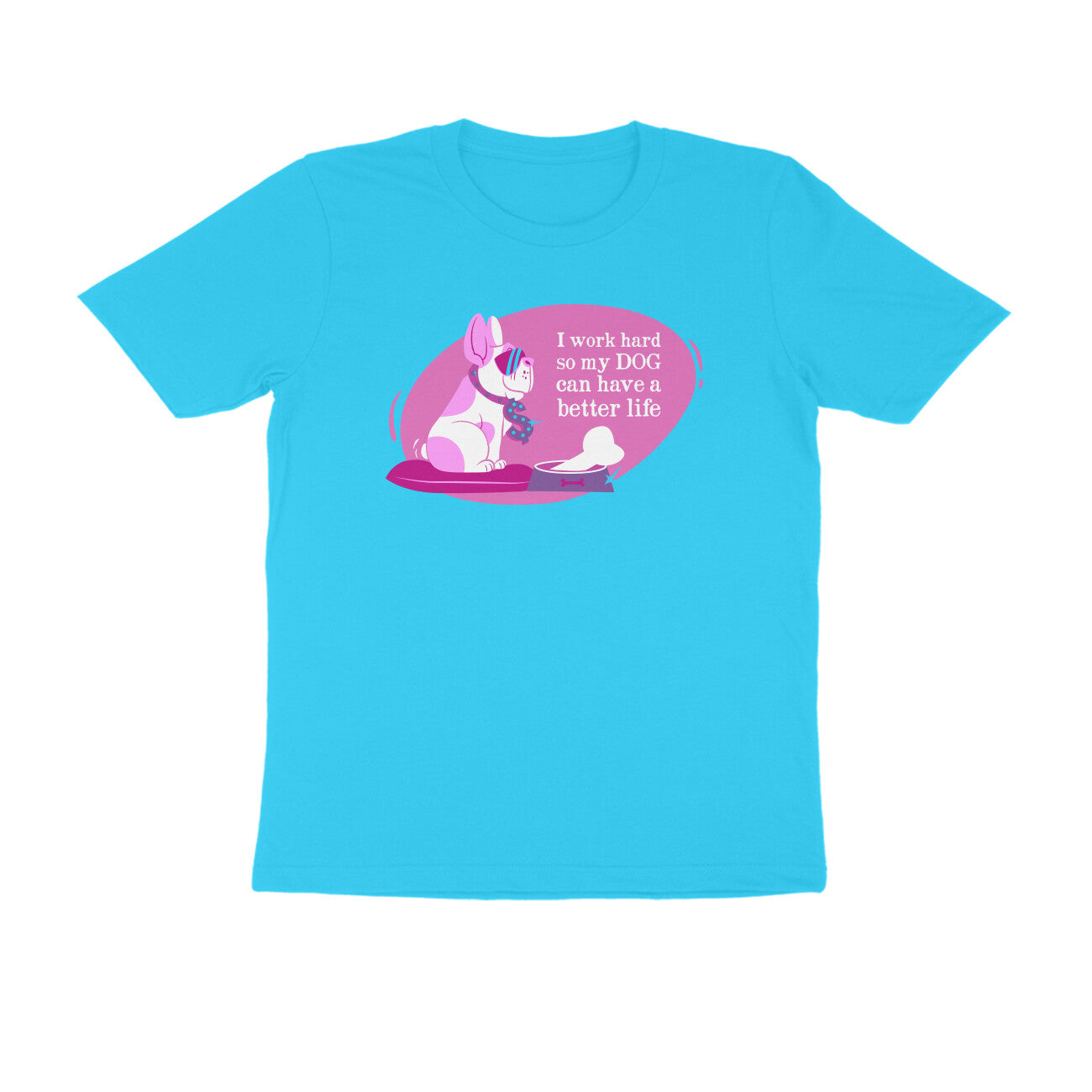 Half Sleeve Round Neck T-Shirt – I work hard so my Dog can have a better Life 2 puraidoprints