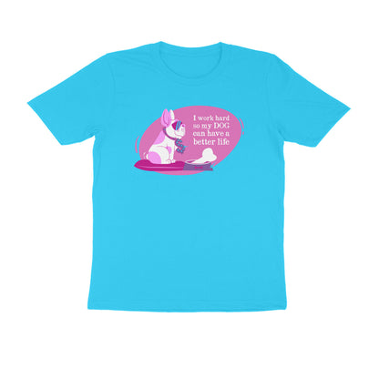 Half Sleeve Round Neck T-Shirt – I work hard so my Dog can have a better Life 2 puraidoprints
