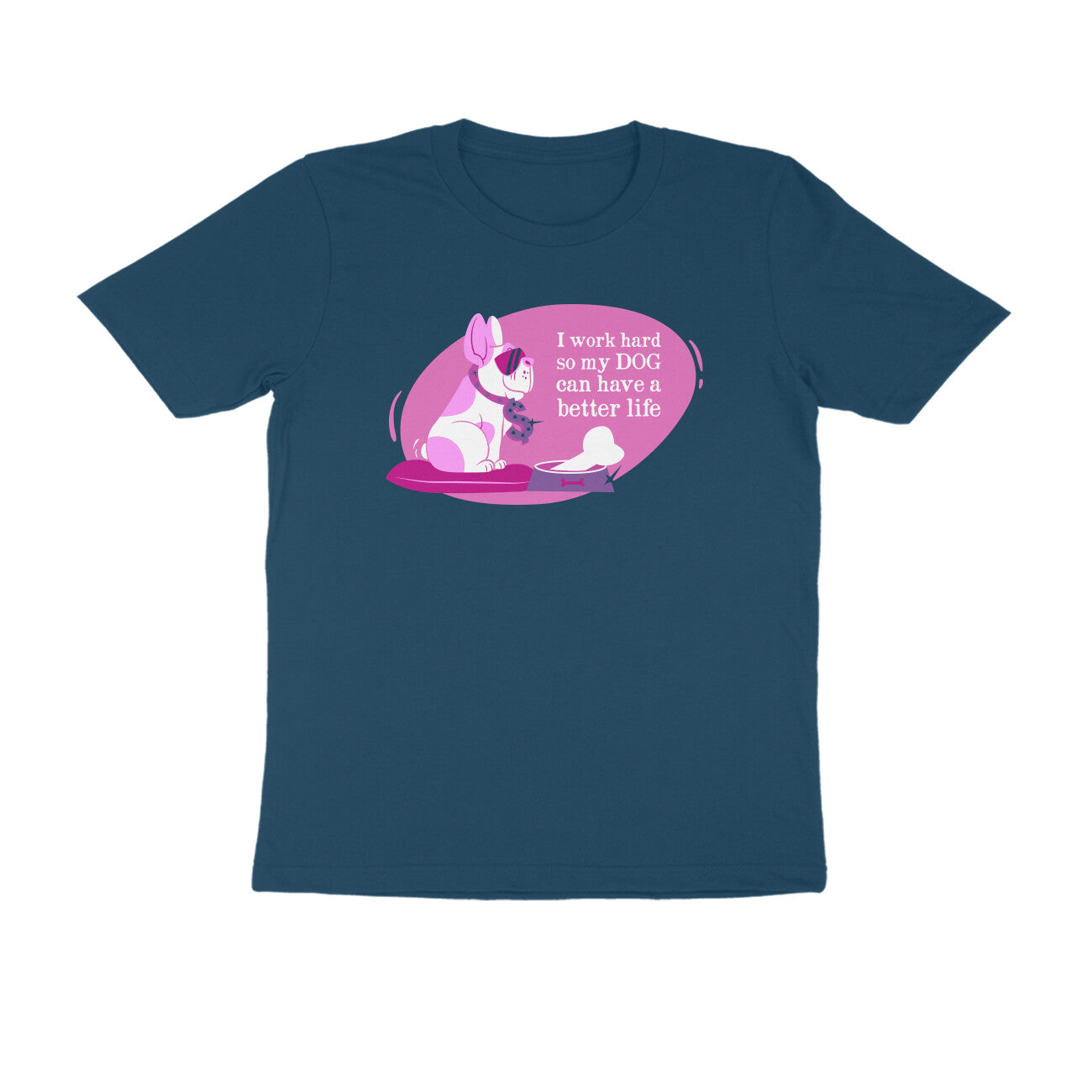 Half Sleeve Round Neck T-Shirt – I work hard so my Dog can have a better Life 2 puraidoprints
