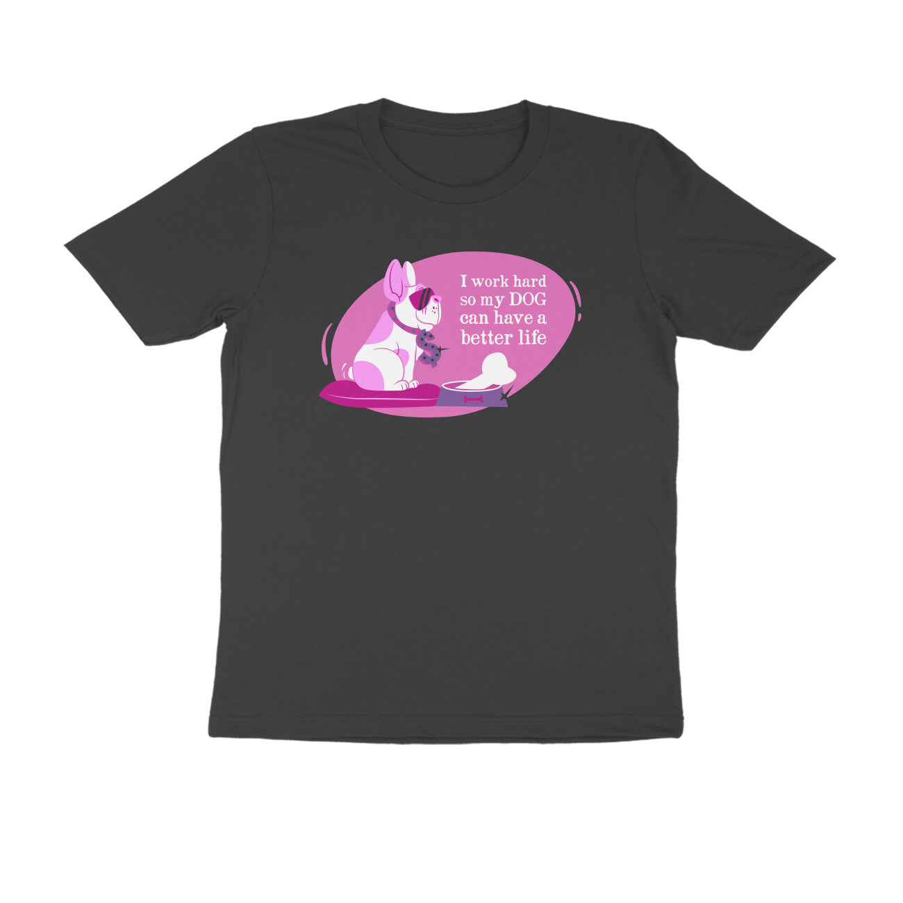 Half Sleeve Round Neck T-Shirt – I work hard so my Dog can have a better Life 2 puraidoprints