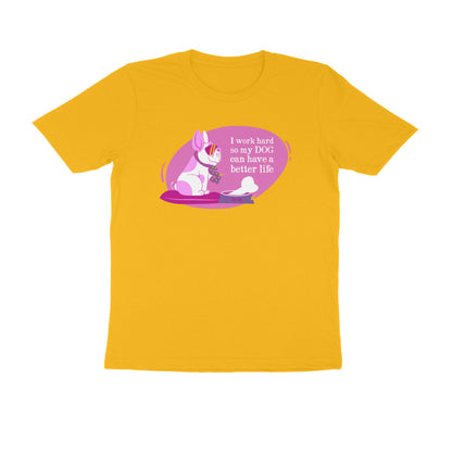Half Sleeve Round Neck T-Shirt – I work hard so my Dog can have a better Life 2 puraidoprints
