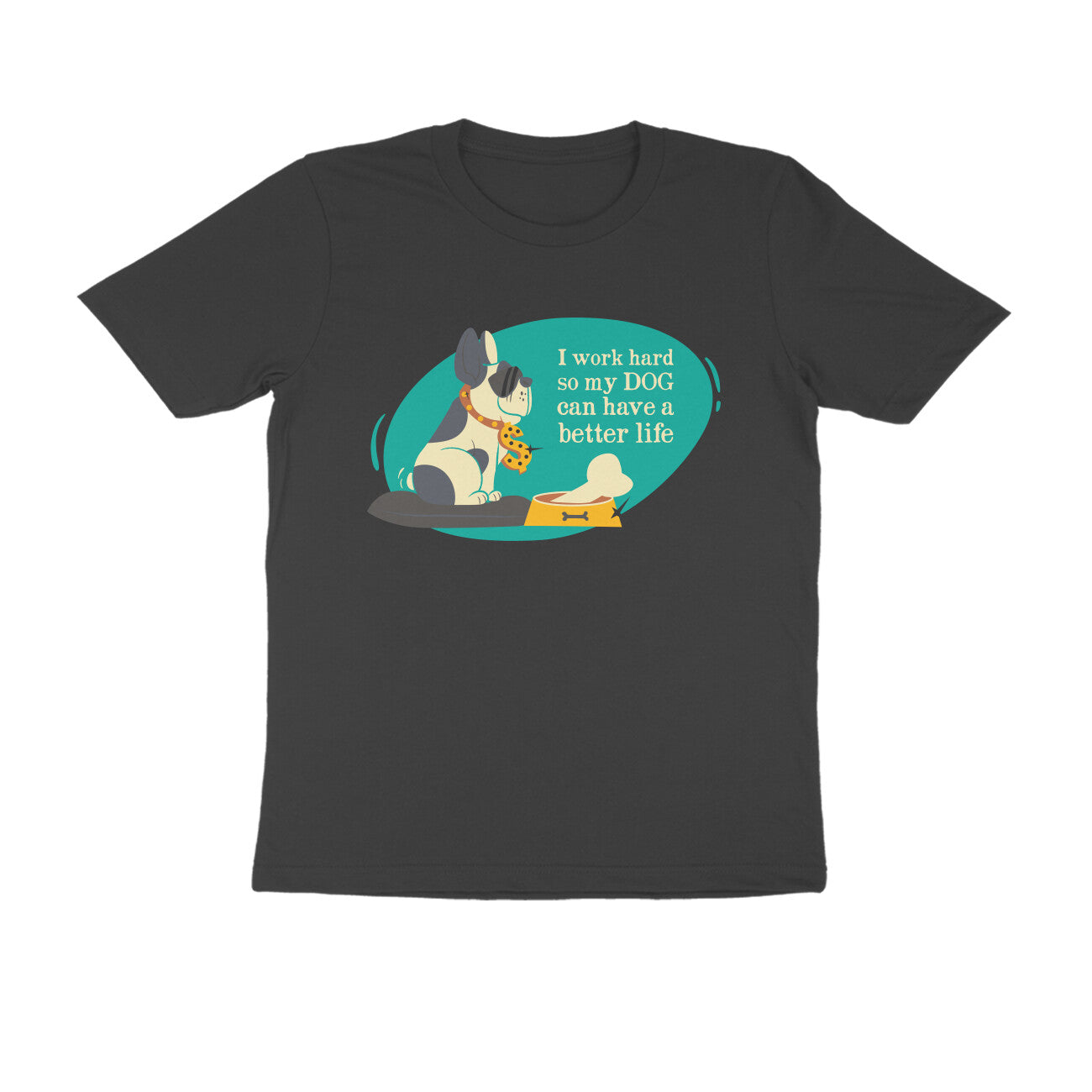 Half Sleeve Round Neck T-Shirt – I work hard so my Dog can have a better Life 3 puraidoprints
