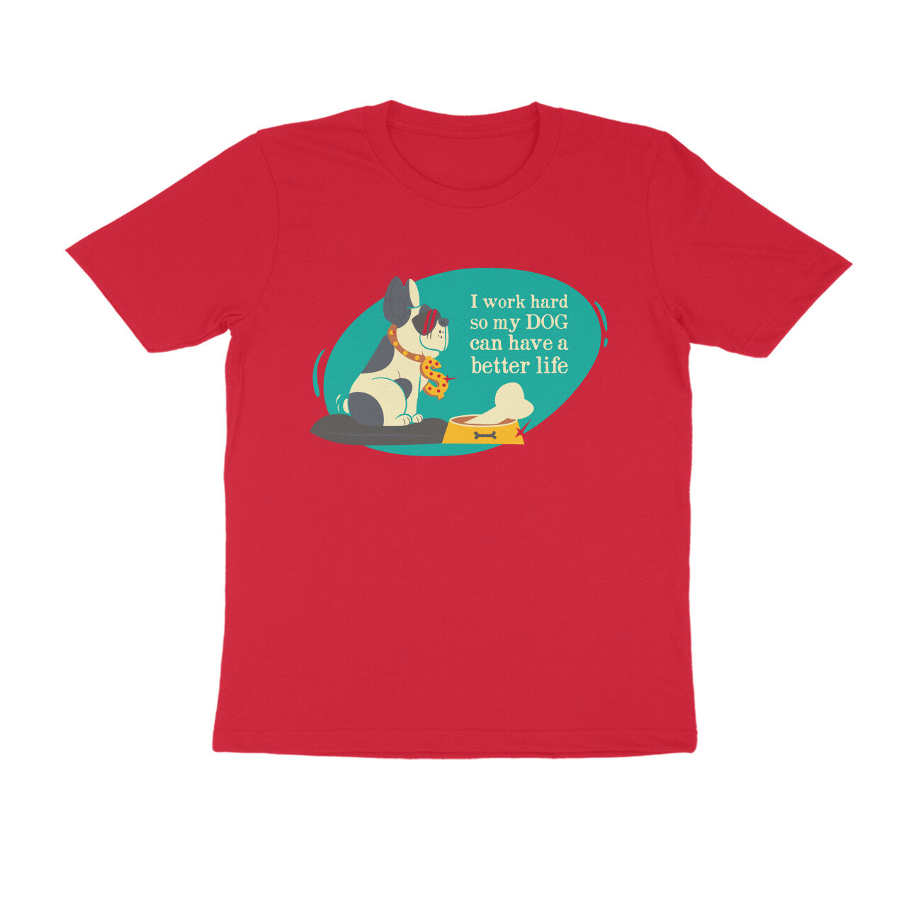 Half Sleeve Round Neck T-Shirt – I work hard so my Dog can have a better Life 3 puraidoprints