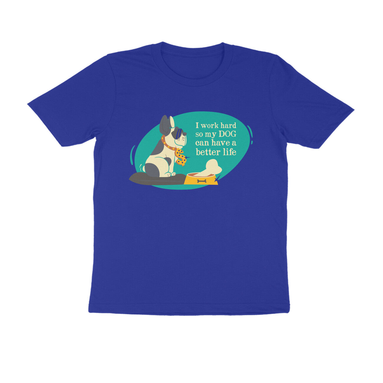 Half Sleeve Round Neck T-Shirt – I work hard so my Dog can have a better Life 3 puraidoprints
