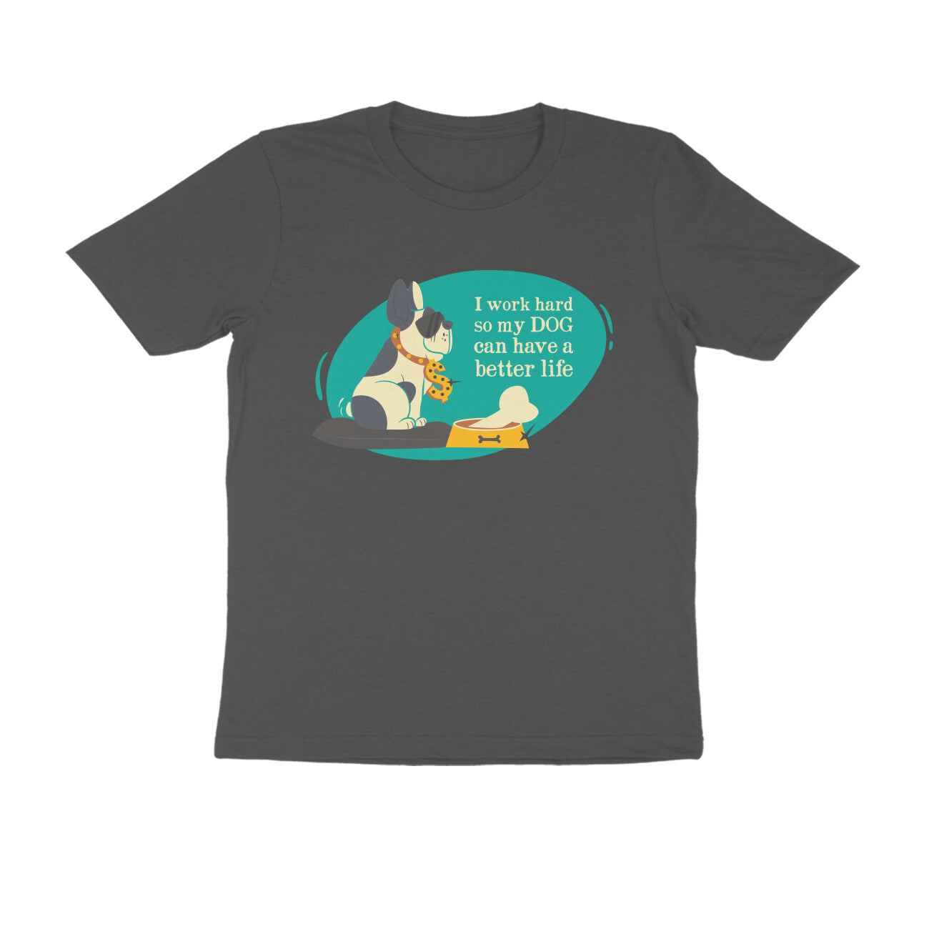 Half Sleeve Round Neck T-Shirt – I work hard so my Dog can have a better Life 3 puraidoprints