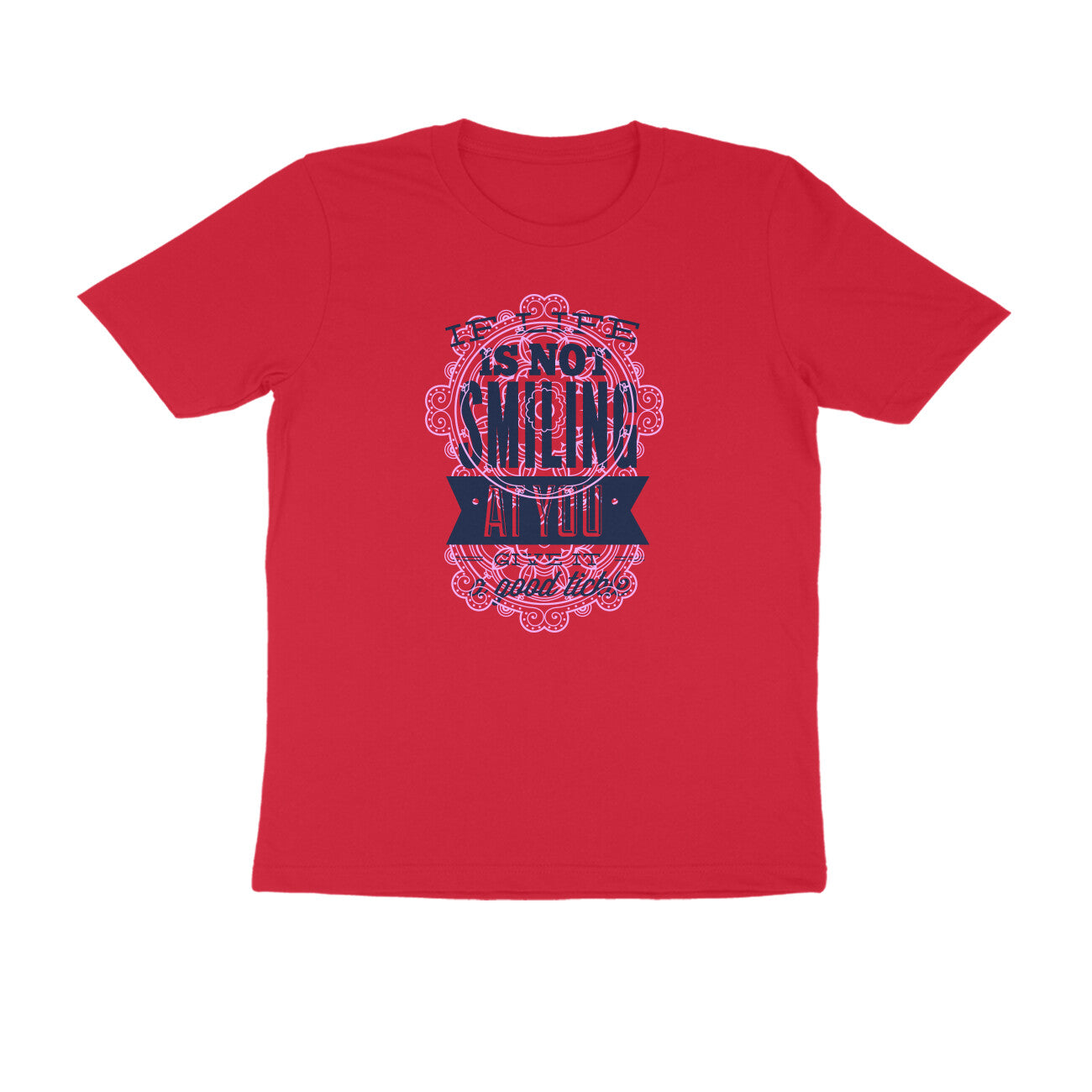 Half Sleeve Round Neck T-Shirt – If life is not smiling at you give it a good tickle 2 puraidoprints