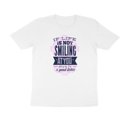 Half Sleeve Round Neck T-Shirt – If life is not smiling at you give it a good tickle 2 puraidoprints