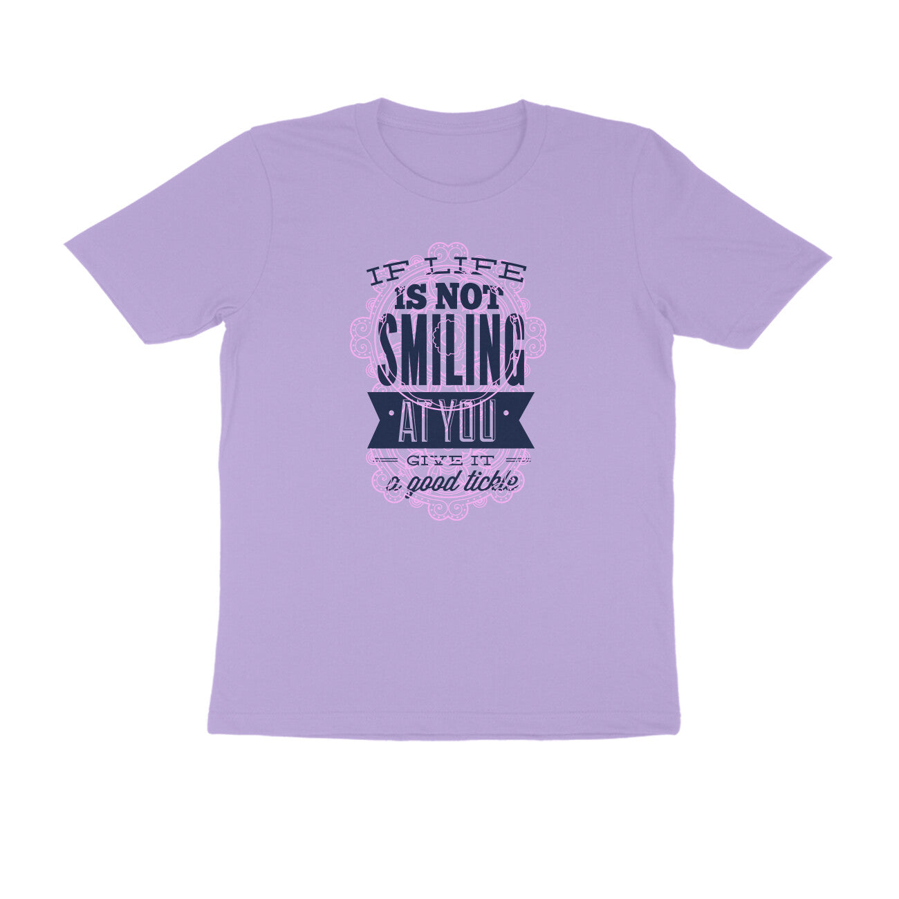 Half Sleeve Round Neck T-Shirt – If life is not smiling at you give it a good tickle 2 puraidoprints