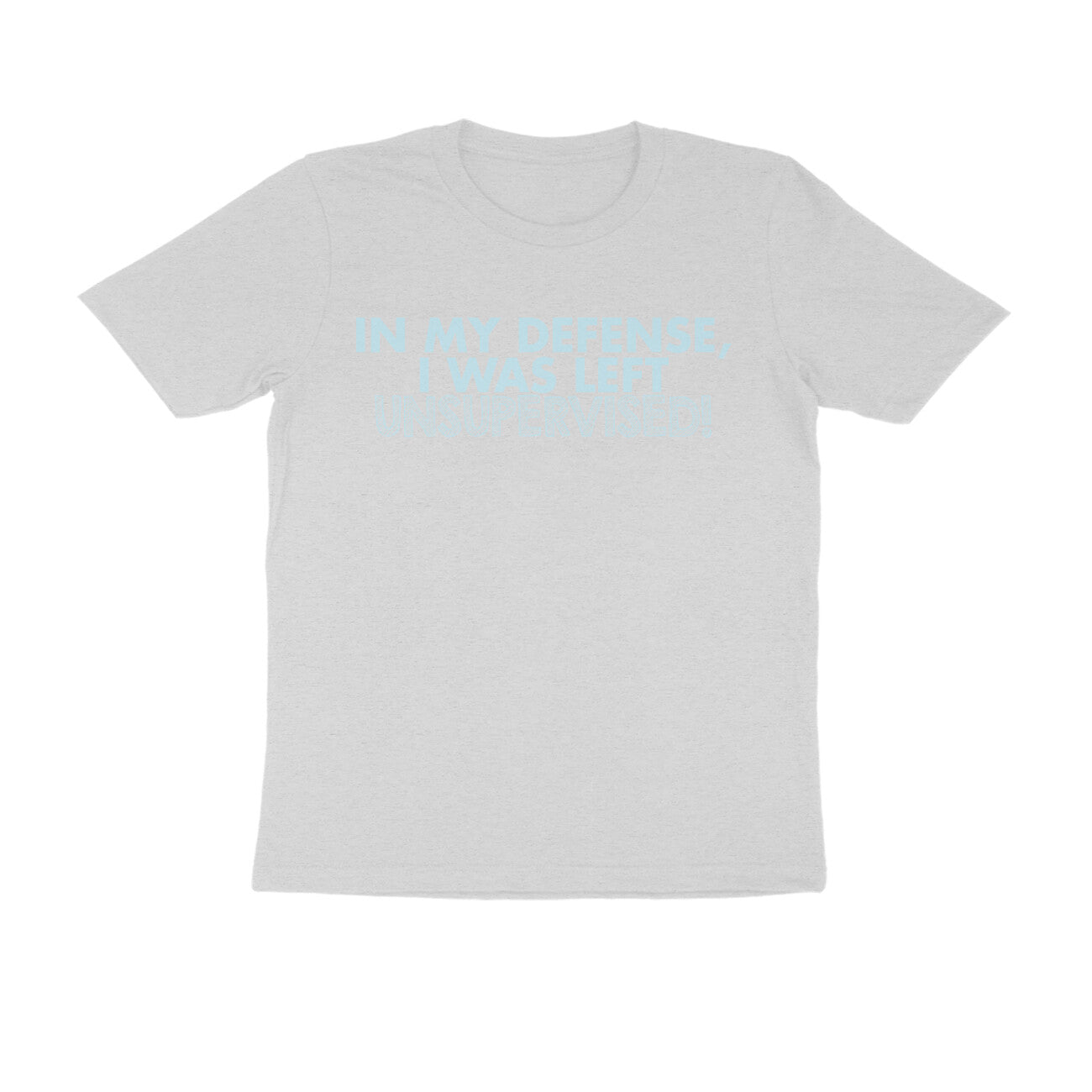 Half Sleeve Round Neck T-Shirt – In my defence I was left unsupervised 4 puraidoprints