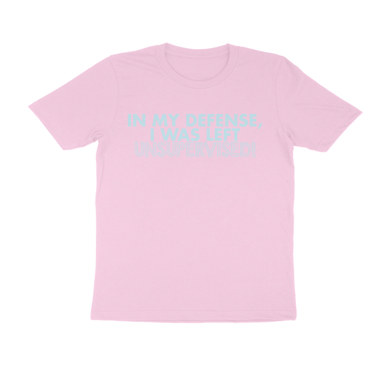 Half Sleeve Round Neck T-Shirt – In my defence I was left unsupervised 4 puraidoprints