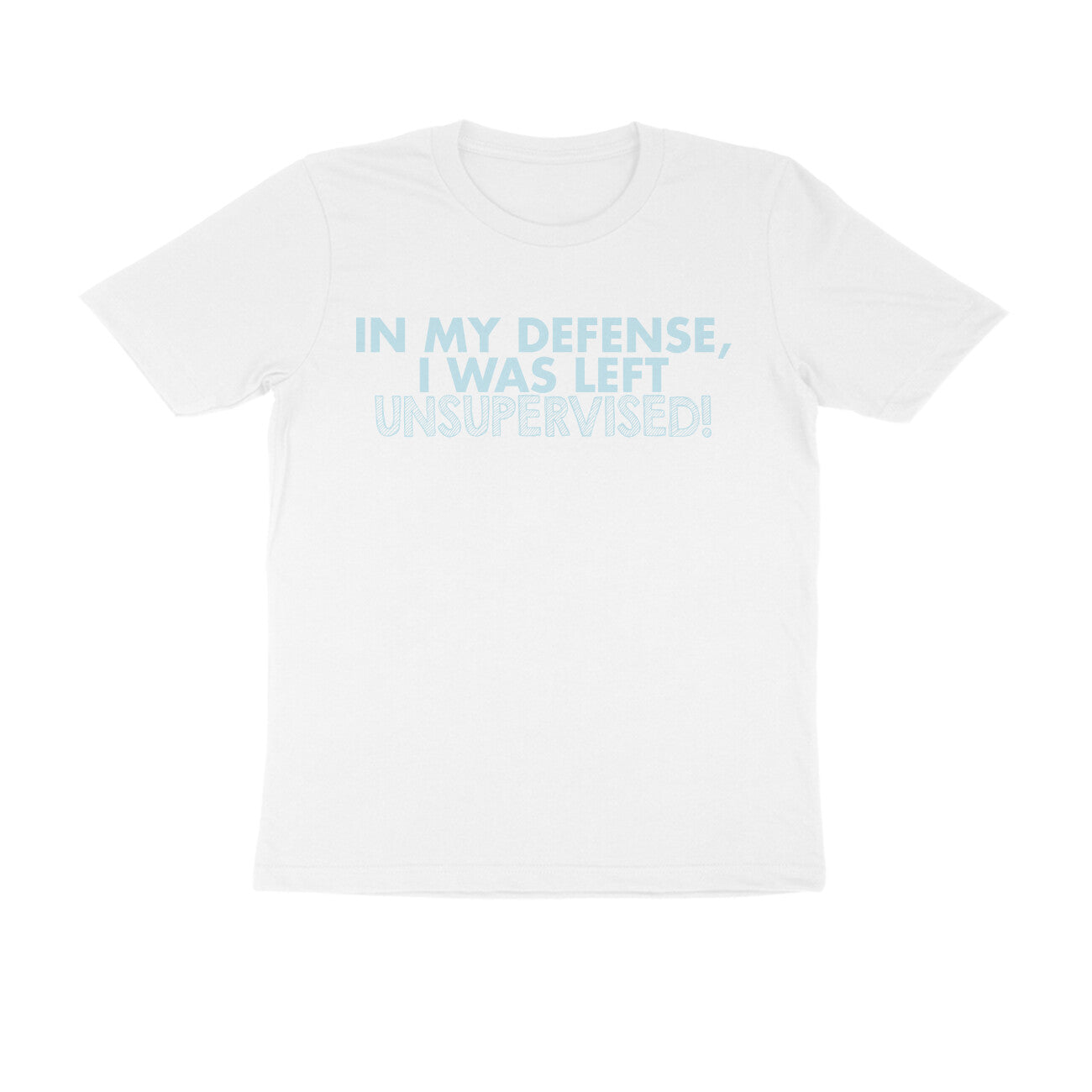 Half Sleeve Round Neck T-Shirt – In my defence I was left unsupervised 4 puraidoprints