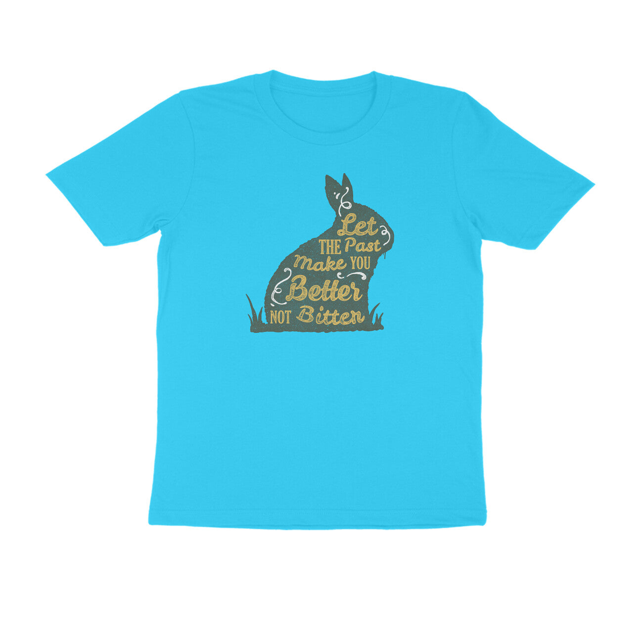 Half Sleeve Round Neck T-Shirt –  Let The Past Make You Better Not Bitter puraidoprints