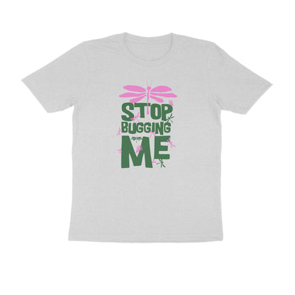 Half Sleeve Round Neck T-Shirt – Stop Bugging Me 2 puraidoprints