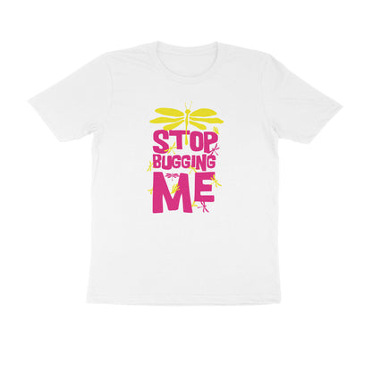 Half Sleeve Round Neck T-Shirt – Stop Bugging Me 3 puraidoprints