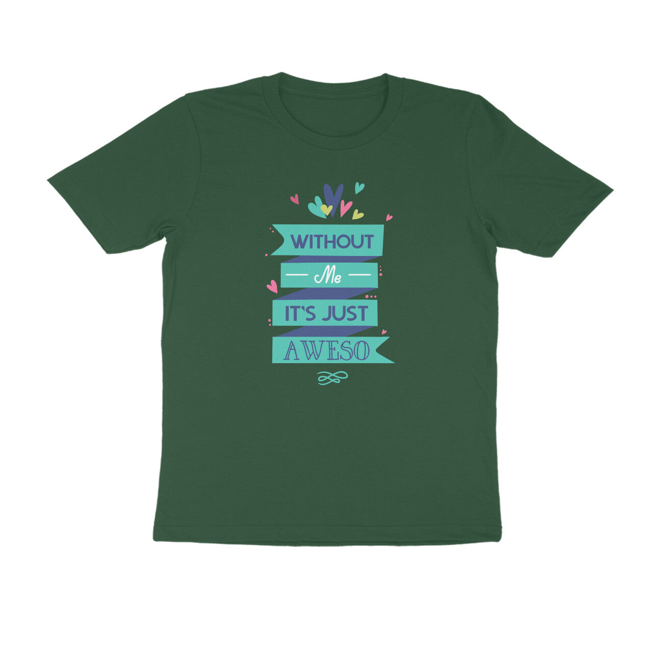 Half Sleeve Round Neck T-Shirt – Without Me, it’s just Aweso puraidoprints