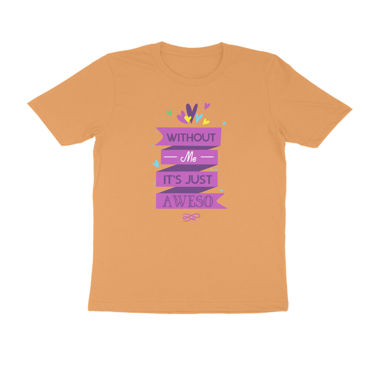 Half Sleeve Round Neck T-Shirt – Without Me, it’s just Aweso puraidoprints