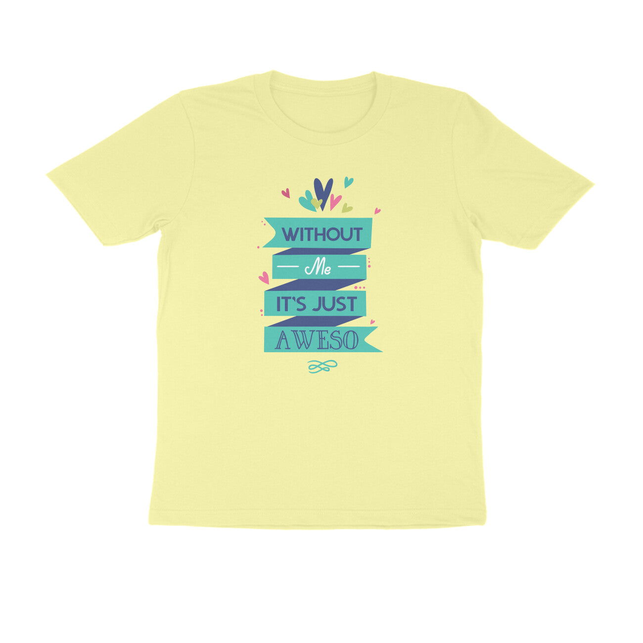 Half Sleeve Round Neck T-Shirt – Without Me, it’s just Aweso puraidoprints