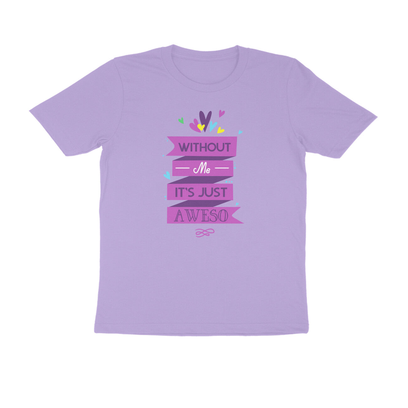 Half Sleeve Round Neck T-Shirt – Without Me, it’s just Aweso puraidoprints