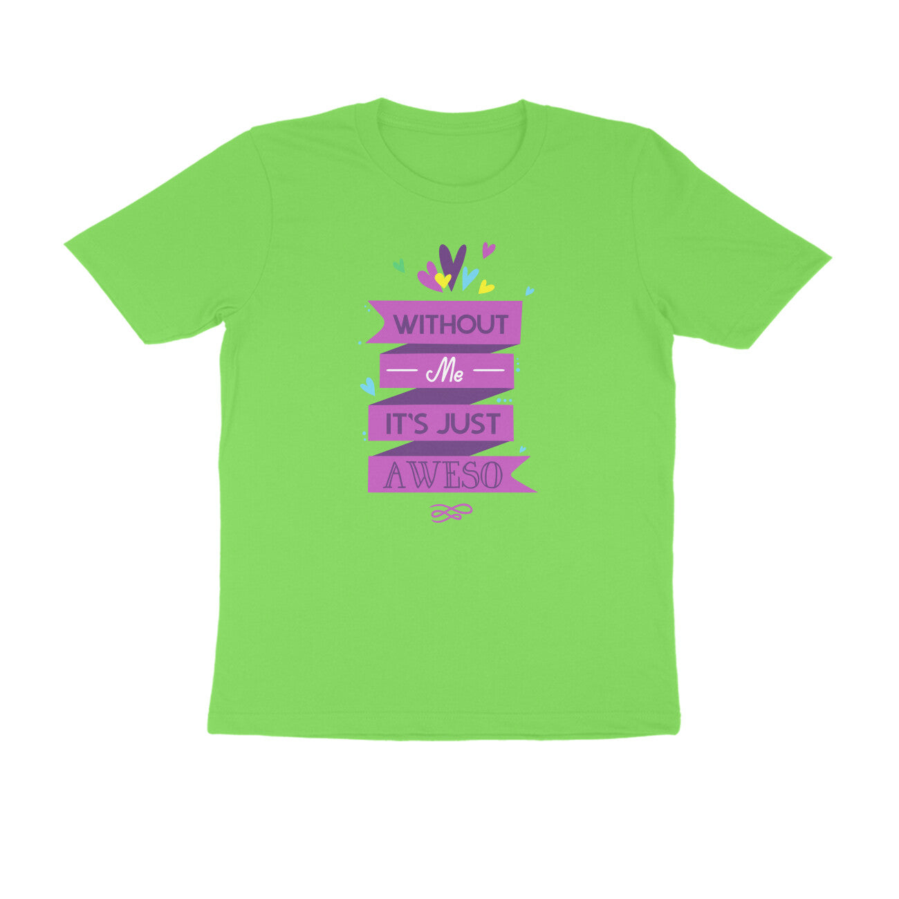 Half Sleeve Round Neck T-Shirt – Without Me, it’s just Aweso puraidoprints