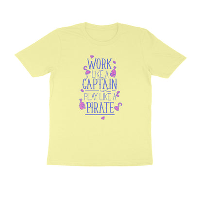 Half Sleeve Round Neck T-Shirt – Work like a Captain Play like a Pirate 3 puraidoprints