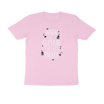 Half Sleeve Round Neck T-Shirt – Work like a Captain Play like a Pirate 4 puraidoprints