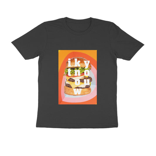Half Sleeve Round Neck T-Shirt – you know it - Burger puraidoprints
