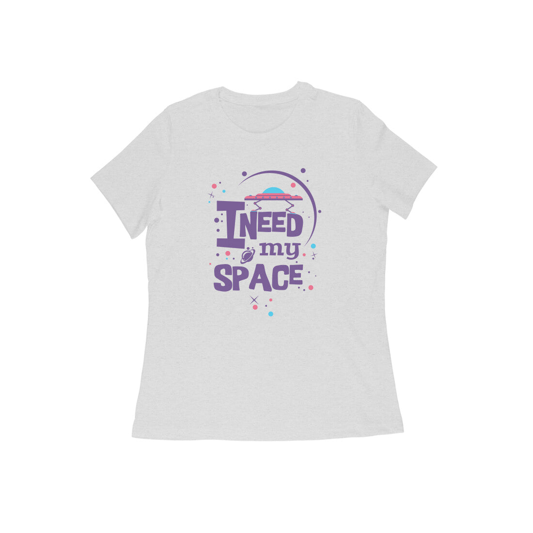 WOMEN'S ROUND NECK T-SHIRT - I need my Space 1 puraidoprints